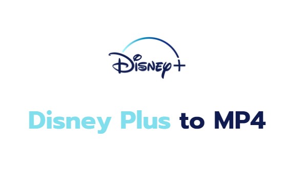 【初心者向け】Disney Plus動画を簡単にMP4変換！変換する方法を徹底解説