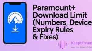 Paramount+ Download Limit (Numbers, Device, Expiry Rules & Fixes)