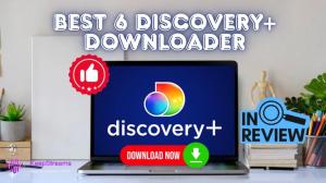 6 Best Discovery Plus Downloaders in 2025: Tested & Reviewed