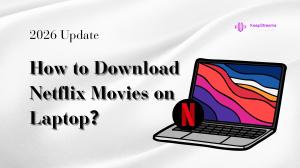How to Download Netflix Movies on Laptop (2026 Guide: The "Missing Button" Solved)