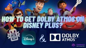 [2026 Guide] How to Get Dolby Atmos on Disney Plus?