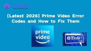 [Dernière mise à jour 2026] Codes d'erreur Prime Video et comment les résoudre