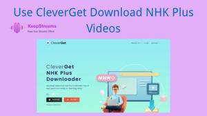 Use CleverGet Download NHK Plus Videos and Best Alternatives